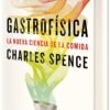 Gastrofísica: La nueva ciencia de la comida
