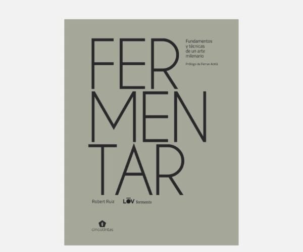 Fermentar - Fundamentos y técnicas de un arte milenario