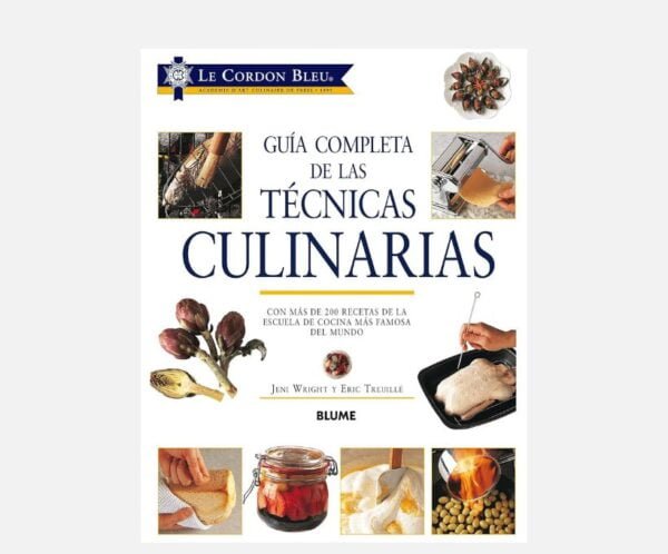 Guía completa de Las técnicas culinarias Le Cordon Blue - Libro