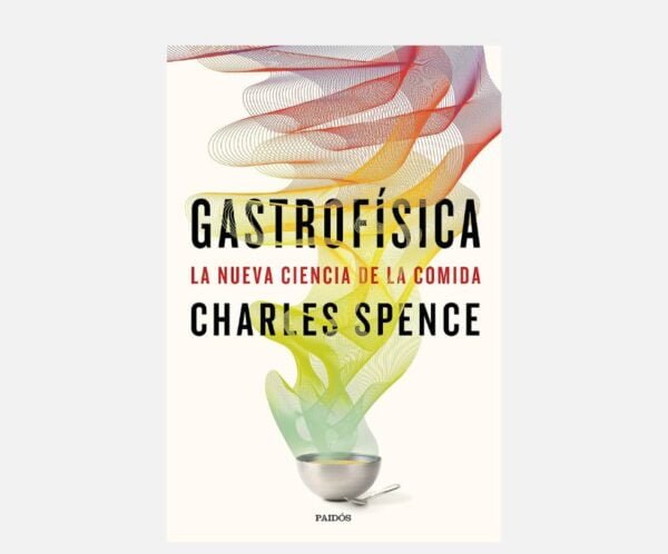 Gastrofísica: La nueva ciencia de la comida Libro
