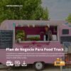 Plan de Negocio para Food Truck