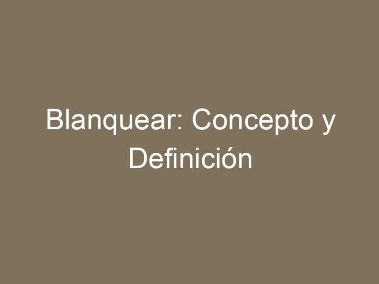 Blanquear: Concepto y Definición