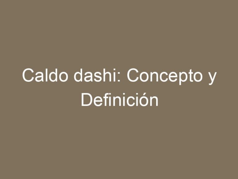 Caldo dashi: Concepto y Definición