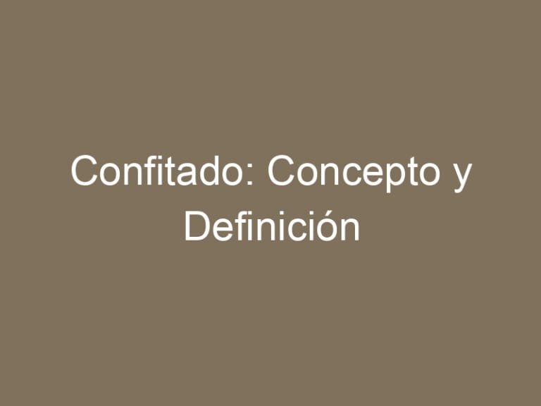 Confitado: Concepto y Definición