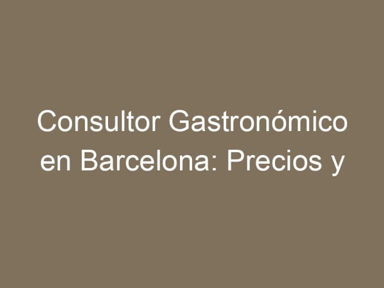 Consultor Gastronómico en Barcelona: Precios y Tarifas 2025
