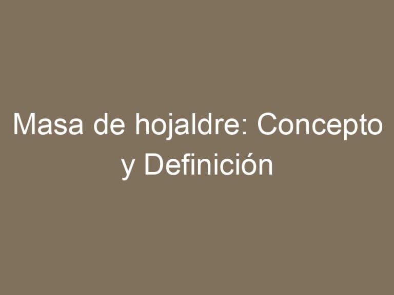 Masa de hojaldre: Concepto y Definición