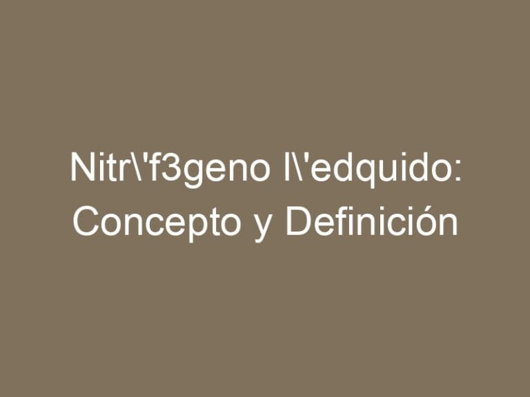 Nitrógeno líquido: Concepto y Definición