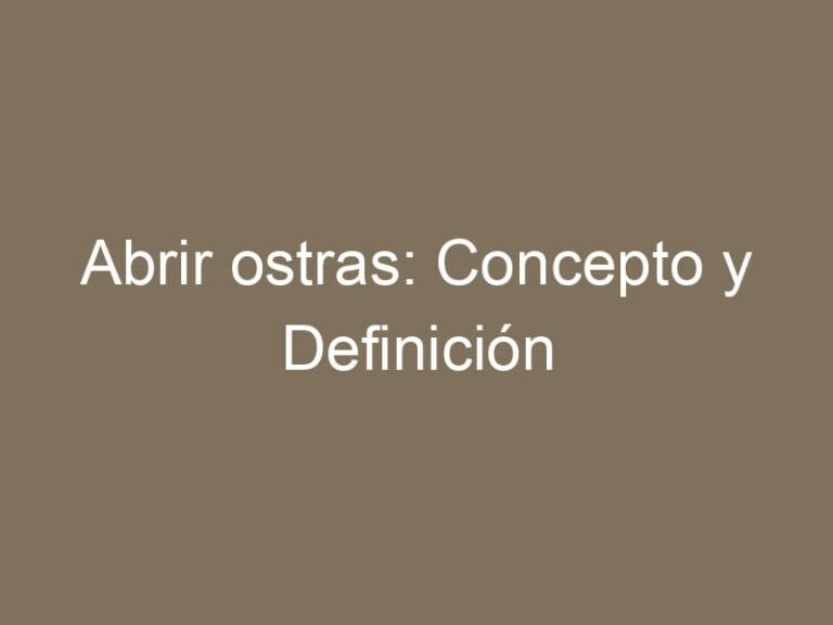 Abrir ostras: Concepto y Definición