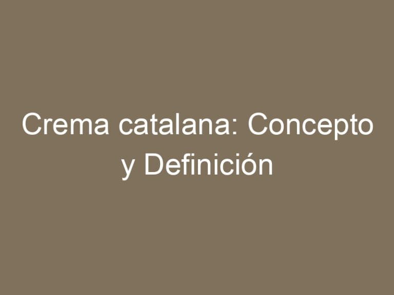 Crema catalana: Concepto y Definición