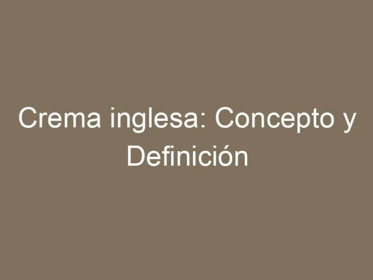 Crema inglesa: Concepto y Definición