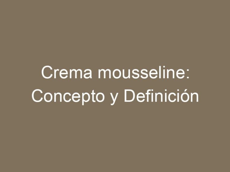 Crema mousseline: Concepto y Definición