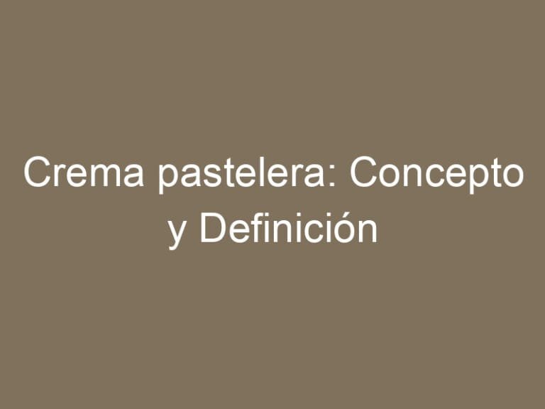 Crema pastelera: Concepto y Definición