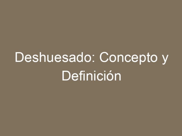 Deshuesado: Concepto y Definición