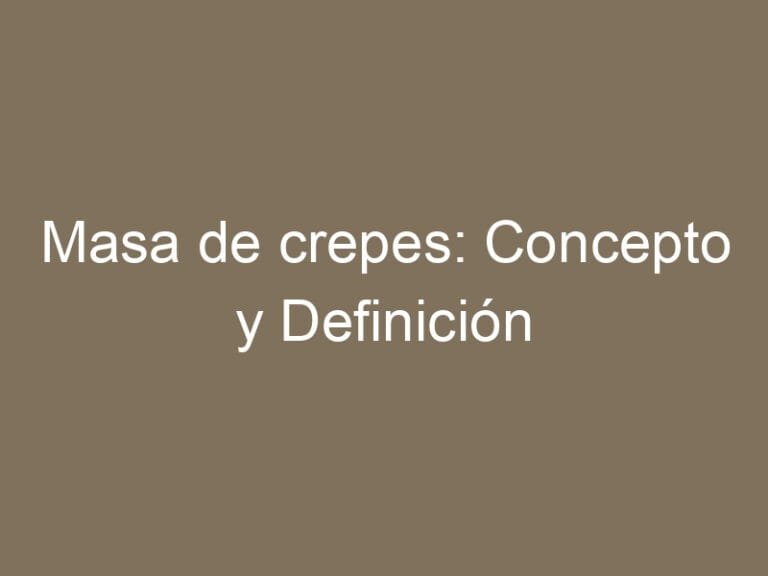 Masa de crepes: Concepto y Definición