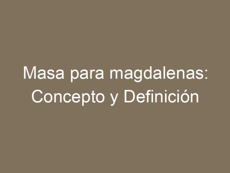 Masa para magdalenas: Concepto y Definición