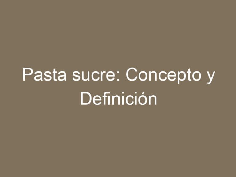 Pasta sucre: Concepto y Definición