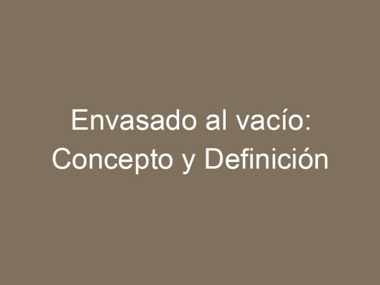 Envasado al vacío: Concepto y Definición
